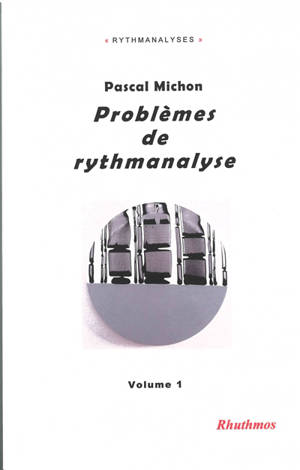 Problèmes de rythmanalyse. Vol. 1 - Pascal Michon