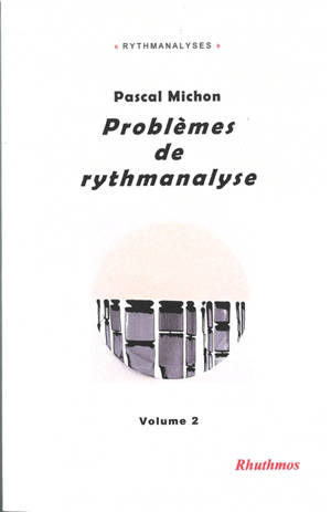 Problèmes de rythmanalyse. Vol. 2 - Pascal Michon