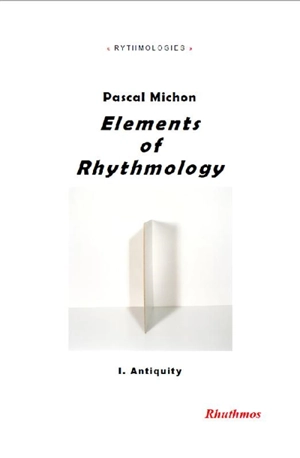 Elements of rhythmology. Vol. 1. Antiquity - Pascal Michon