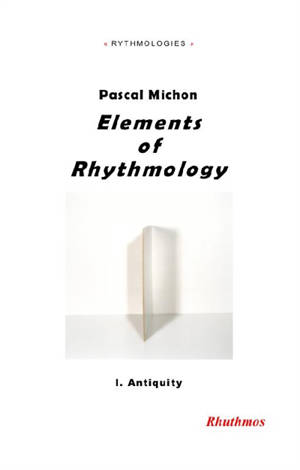 Elements of rhythmology. Vol. 1. Antiquity - Pascal Michon