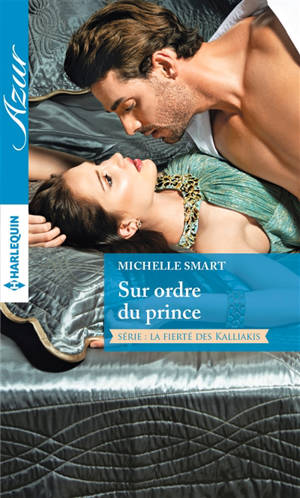 Sur ordre du prince : la fierté des Kalliakis - Michelle Smart