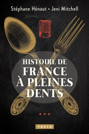 Histoire de France à pleines dents - Stéphane Hénaut