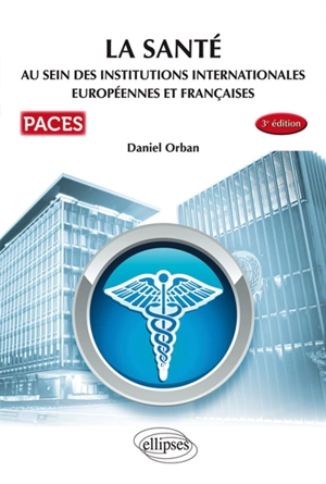 La santé au sein des institutions internationales européennes et françaises - Daniel Orban