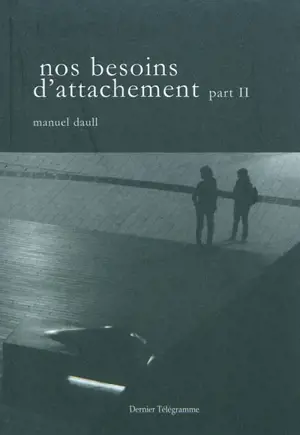 Nos besoins d'attachement. Vol. 2 - Manuel Daull