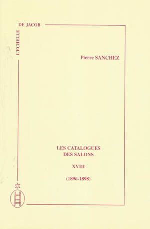 Les catalogues des Salons. Vol. 18. 1896-1898