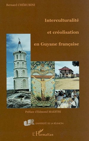 Interculturalité et créolisation en Guyane française - Bernard Chérubini