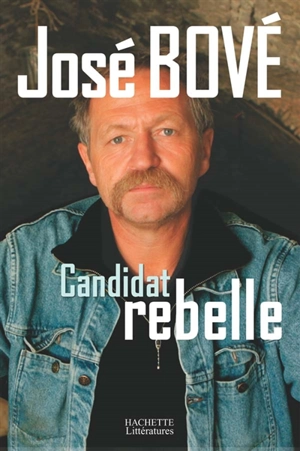 Candidat rebelle - José Bové