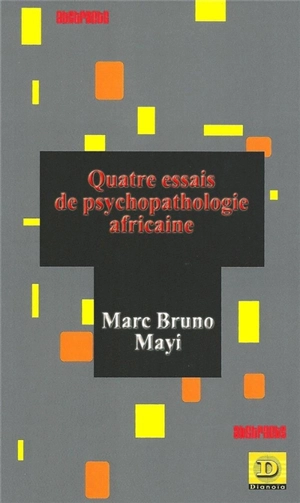 Quatre essais de psychopathologie africaine - Marc Bruno Mayi