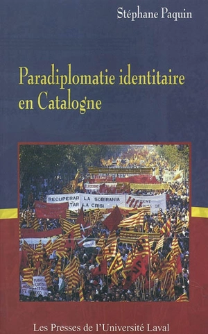 Paradiplomatie identitaire en Catalogne - Stéphane Paquin