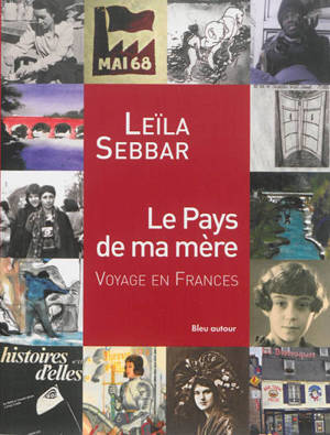 Le pays de ma mère : voyage en Frances - Leïla Sebbar