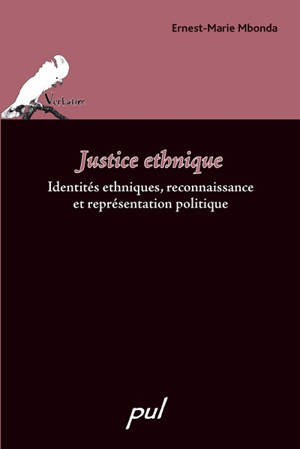 Justice ethnique : identités ethniques, reconnaissance et représentation politique - Ernest-Marie Mbonda