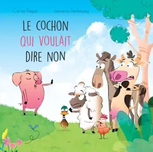 Le cochon qui voulait dire non 3 - Carine Paquin