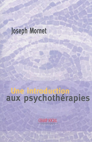 Une introduction aux psychothérapies - Joseph Mornet