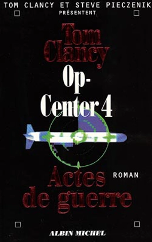 Op-Center. Vol. 4. Actes de guerre - Tom Clancy