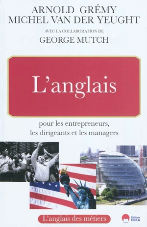 L'anglais pour les entrepreneurs, les dirigeants et les managers - Arnold Grémy