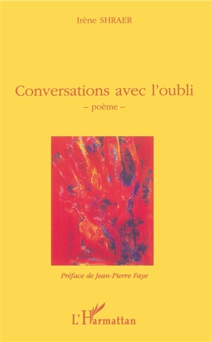 Conversations avec l'oubli : poème - Irène Shraer