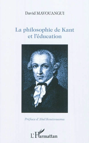 La philosophie de Kant et l'éducation - David Mavouangui