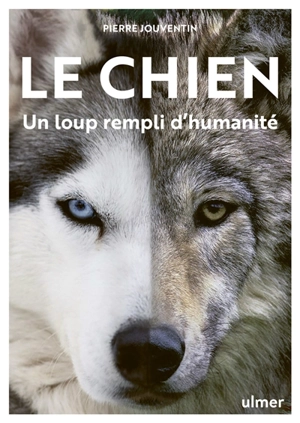 Le chien : un loup rempli d'humanité - Pierre Jouventin