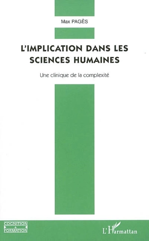 L'implication dans les sciences humaines : une clinique de la complexité - Max Pagès