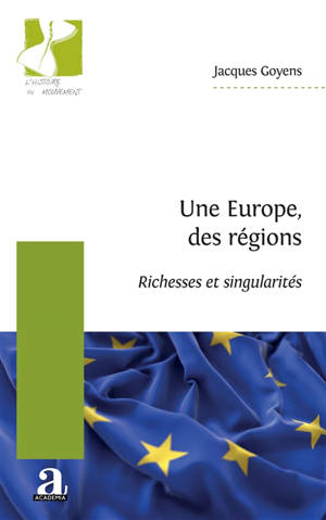 Une Europe, des régions : richesses et singularités - Jacques Goyens