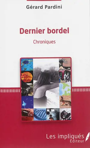 Dernier bordel : chroniques - Gérard Pardini