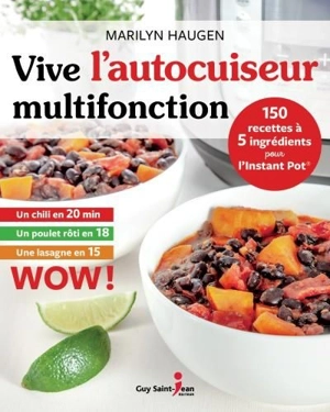 Vive l'autocuiseur multifonction : 150 recettes à 5 ingrédients pour l'Instant Pot - Haugen, Marilyn