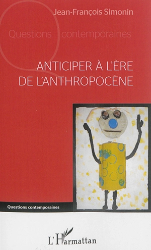 Anticiper à l'ère de l'anthropocène - Jean-François Simonin