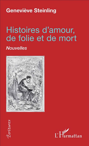 Histoires d'amour, de folie et de mort - Geneviève Steinling