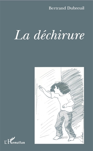 La déchirure - Bertrand Dubreuil