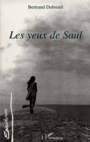 Les yeux de Saul - Bertrand Dubreuil