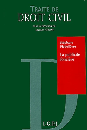 Traité de droit civil. La publicité foncière - Stéphane Piédelièvre