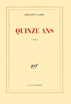 Quinze ans - Philippe Labro