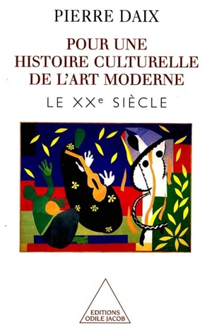 Histoire culturelle de l'art moderne. Vol. 2. Le XXe siècle - Pierre Daix