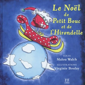 Le Noël de Petit Bouc et de l'hirondelle - Malou Walch