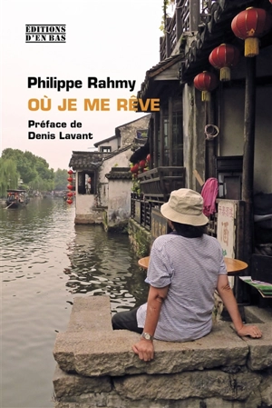 Où je me rêve : récits de voyage - Philippe Rahmy
