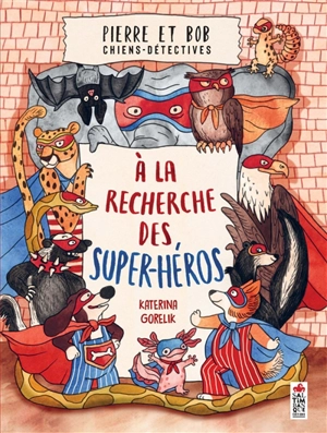 Pierre et Bob, chiens-détectives. A la recherche des super-héros - Katerina Gorelik