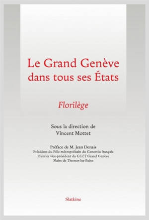 Le Grand Genève dans tous ses Etats : florilège