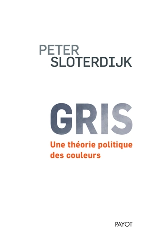 Gris : une théorie politique des couleurs - Peter Sloterdijk