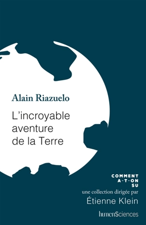 L'incroyable aventure de la Terre - Alain Riazuelo