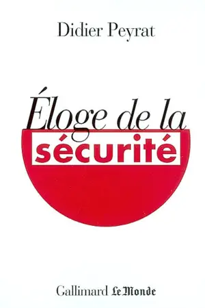 Eloge de la sécurité - Didier Peyrat