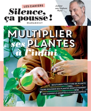 Multiplier ses plantes à l'infini : jardiner avec Stéphane Marie ! - Stéphane Marie