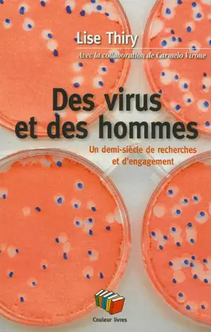 Des virus et des hommes : un demi-siècle de recherches et d'engagements - Lise Thiry