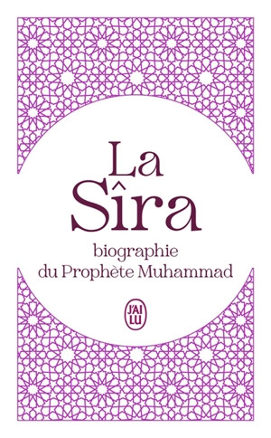 La Sîra : biographie du prophète Muhammad : abrégé - Abd al-Malik Ibn Hisham