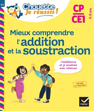 Mieux comprendre l'addition et la soustraction CP, CE1, 6-8 ans : j'additionne et je soustrais avec retenues : conforme au programme - Albert Cohen