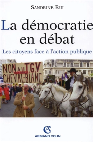 La démocratie en débat : les citoyens face à l'action publique - Sandrine Rui