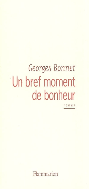 Un bref moment de bonheur - Georges Bonnet