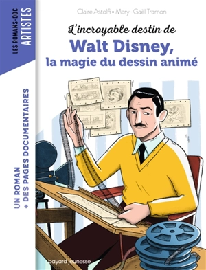 L'incroyable destin de Walt Disney, la magie du dessin animé - Claire Astolfi