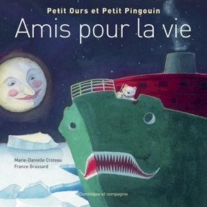 Petit Ours et Petit Pingouin : amis pour la vie - Marie-Danielle Croteau