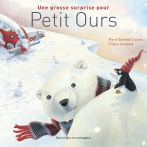 Une grosse surprise pour Petit Ours - Marie-Danielle Croteau