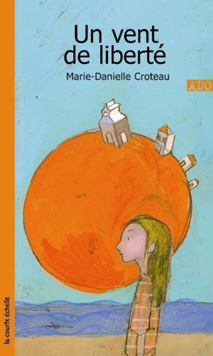 Anna et son île. Vol. 1. Un vent de liberté - Marie-Danielle Croteau